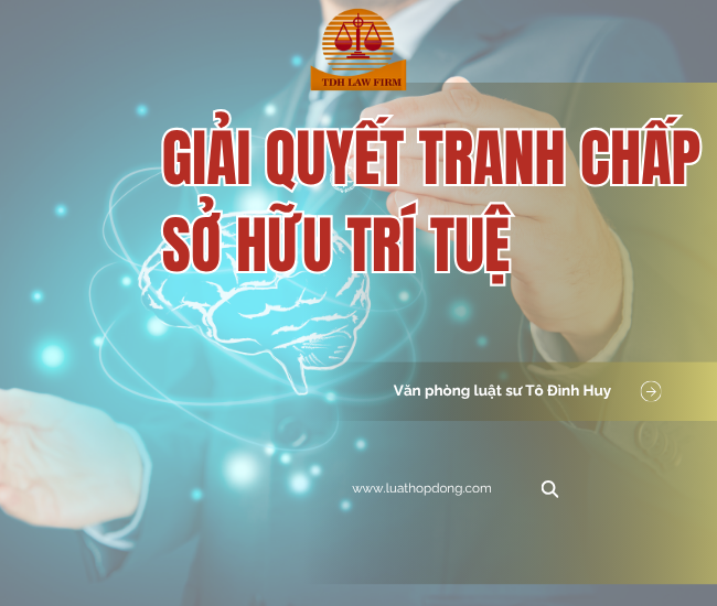 Luật sư tư vấn giải quyết tranh chấp quyền sở hữu trí tuệ
